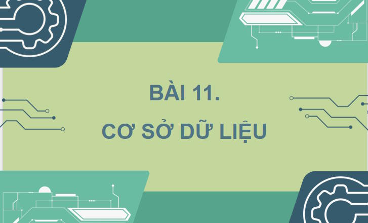 Tin học 11 Bài 11: Cơ sở dữ liệu
