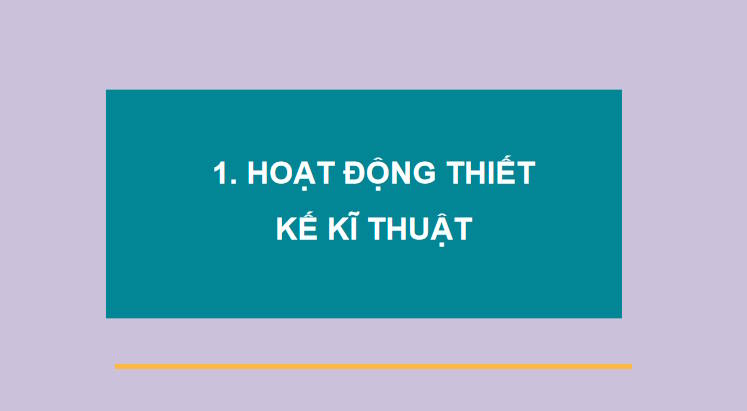 Giáo án Công nghệ 10 Bài 17 Khái quát về thiết kế kĩ thuật