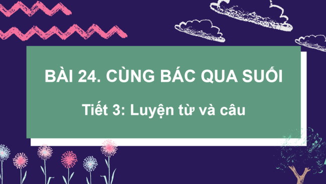 PowerPoint Tiếng Việt 3 Bài 24: Mở rộng vốn từ về lễ hội; Dấu ngoặc kép, dấu gạch ngang