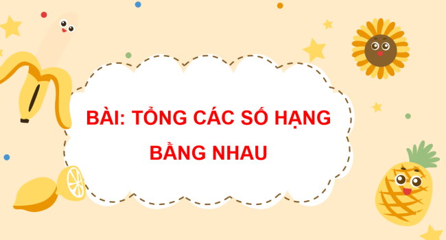 PowerPoint Toán 2: Tổng các số hạng bằng nhau