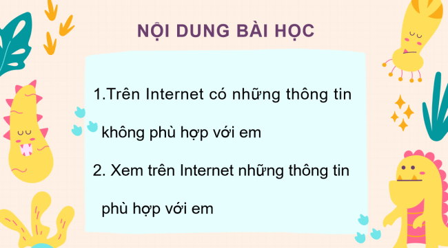 PowerPoint Tin học 3 Bài 2: Nhận biết những thông tin trên Internet không phù hợp với em