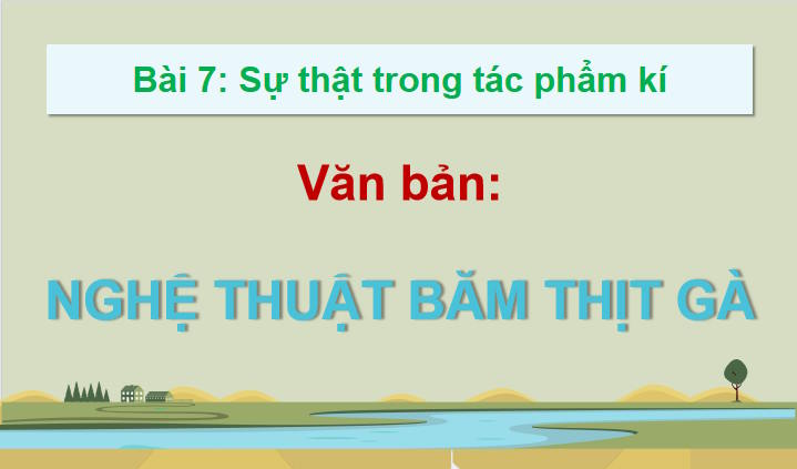 Ngữ văn 12 Bài 7: Nghệ thuật băm thịt gà