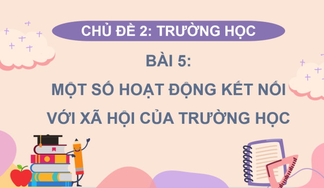 PowerPoint Tự nhiên và xã hội 3 Bài 5: Một số hoạt động kết nối với xã hội của trường học