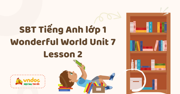 SBT Tiếng Anh lớp 1 Wonderful World Unit 7 Lesson 2 - Unit 7 lớp 1 ...