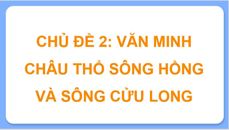 Giáo án PowerPoint Lịch sử và Địa lí 8 Chủ đề 2