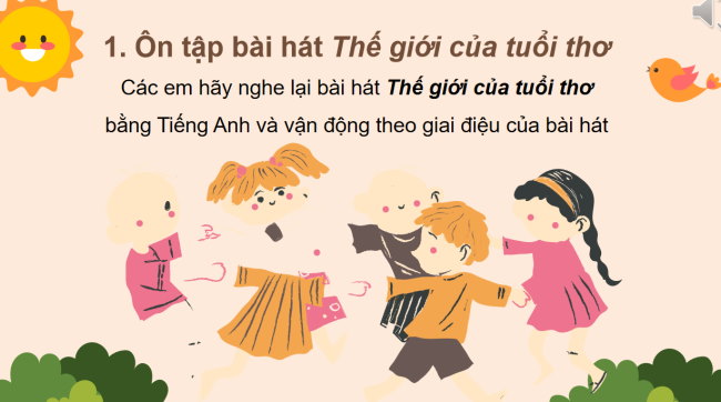 PowerPoint Âm nhạc 3 Chủ đề 6 Tiết 2: Ôn tập bài hát: Thế giới của tuổi thơ. Nghe nhạc: Đô Rê Mi