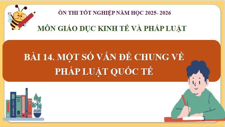 Giáo án ôn thi tốt nghiệp môn Giáo dục Kinh tế và Pháp luật 12 Bài 14