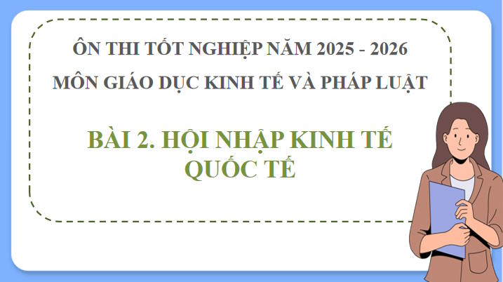 Giáo án ôn thi tốt nghiệp môn Giáo dục Kinh tế và Pháp luật 12 Bài 2