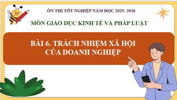 Giáo án ôn thi tốt nghiệp môn Giáo dục Kinh tế và Pháp luật 12 Bài 6