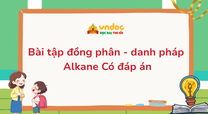 Bài tập đồng phân - danh pháp Alkane Có đáp án