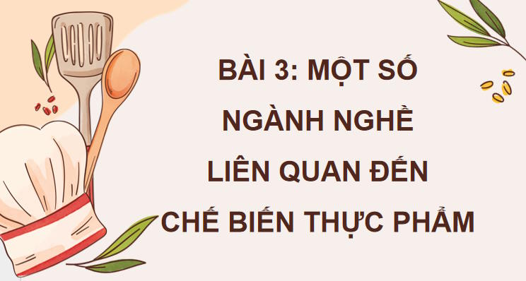 Một số ngành nghề liên quan đến chế biến thực phẩm