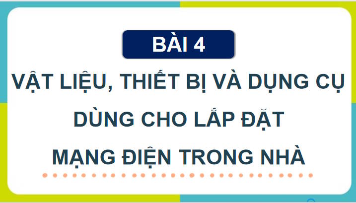 Vật liệu thiết bị và dụng cụ dùng cho lắp đặt mạng điện trong nhà