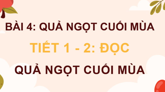 PowerPoint Tiếng Việt 4 Bài 4: Quả ngọt cuối mùa