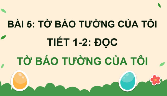 PowerPoint Tiếng Việt 4 Bài 5: Tờ báo tường của tôi