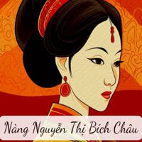 Truyện cổ tích: Nàng Nguyễn Thị Bích Châu
