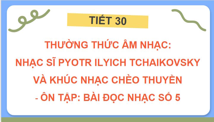 Giáo án PowerPoint Âm nhạc 7 Tiết 30