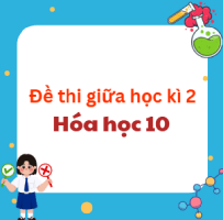 Đề thi giữa học kì 2 Hóa 10 Cánh diều Theo CV 7991