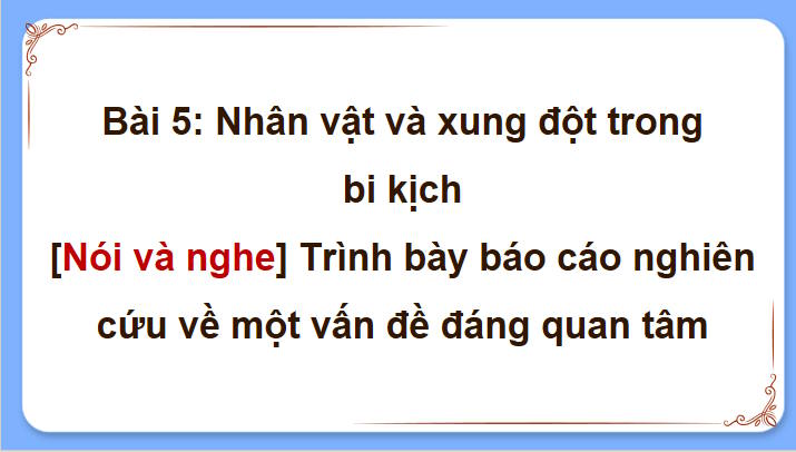 Trình bày báo cáo kết quả nghiên cứu về một vấn đề đáng quan tâm