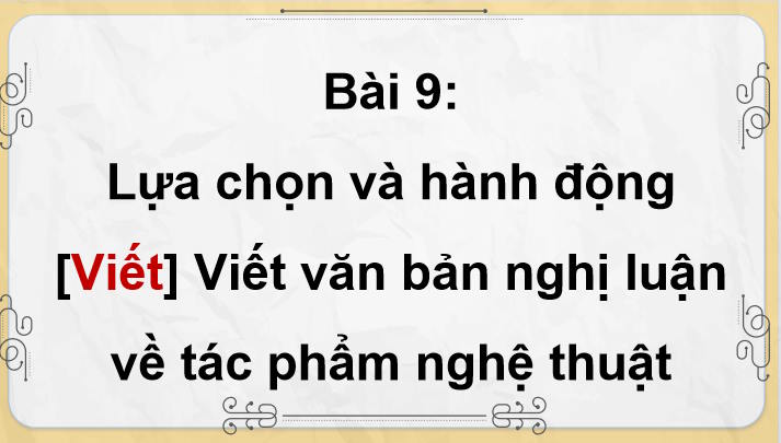 Viết một văn bản nghị luận về một tác phẩm nghệ thuật