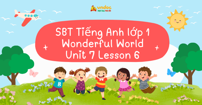 SBT Tiếng Anh lớp 1 Wonderful World Unit 7 Lesson 6 - Unit 7 lớp 1 ...