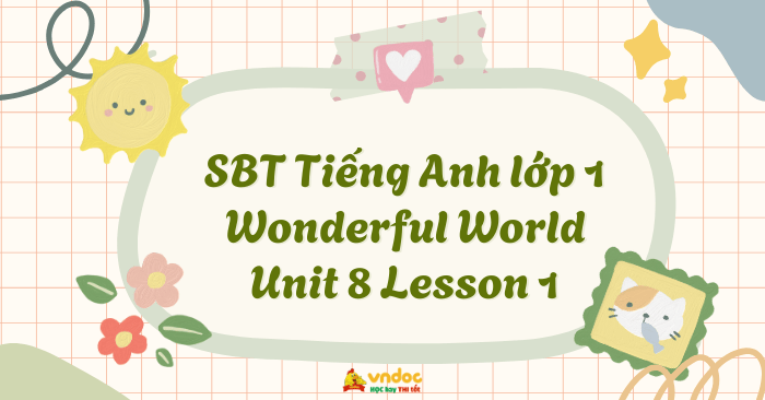 SBT Tiếng Anh lớp 1 Wonderful World Unit 8 Lesson 1 - Unit 8 lớp 1 ...