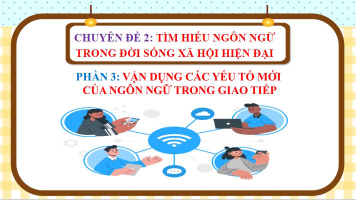 Vận dụng các yếu tố mới của ngôn ngữ trong giao tiếp