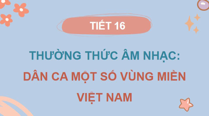 Giáo án Âm nhạc 7 Kết nối tri thức Tiết 16