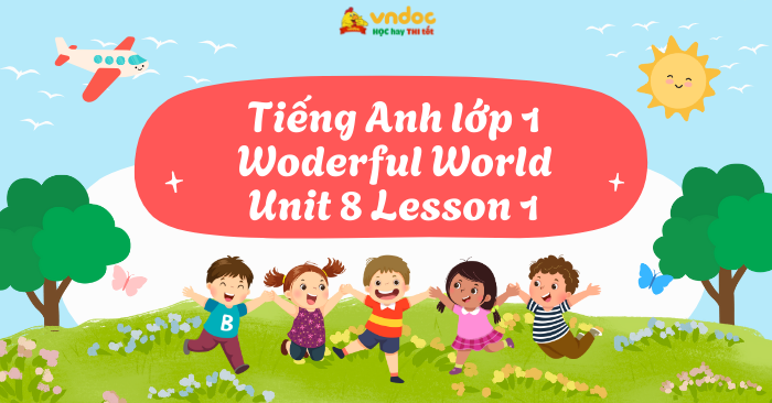 Tiếng Anh lớp 1 Woderful World Unit 8 Lesson 1 - Unit 8 lớp 1 Feelings ...