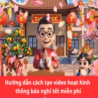 Hướng dẫn cách tạo video hoạt hình thông báo nghỉ Tết