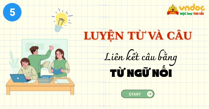 Bài tập Liên kết câu bằng từ ngữ nối lớp 5 Có đáp án