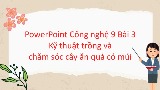 Giáo án Công nghệ 9 Bài 3: Kỹ thuật trồng và chăm sóc cây ăn quả có múi