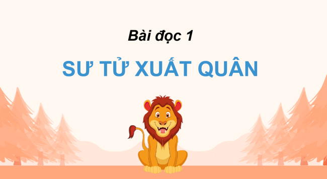 PowerPoint Tiếng Việt 2 Bài 25: Sư tử xuất quân