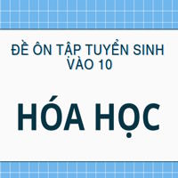 Bộ 10 đề ôn tập tuyển sinh 10 môn Hóa chuyên năm 2025-2026, có đáp án
