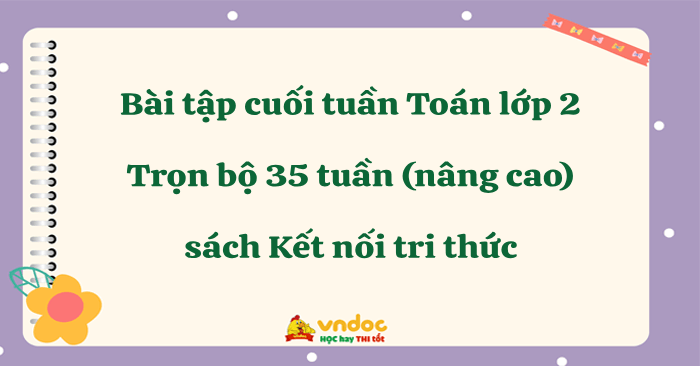Bài tập cuối tuần Toán lớp 2 Kết nối tri thức Cả năm (Nâng cao)
