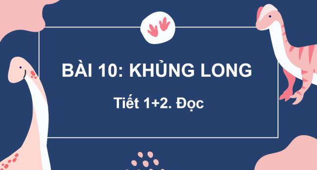 PowerPoint Tiếng Việt 2 Bài 10: Khủng long