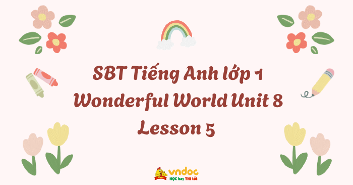 SBT Tiếng Anh lớp 1 Wonderful World Unit 8 Lesson 5 - Unit 8 lớp 1 ...