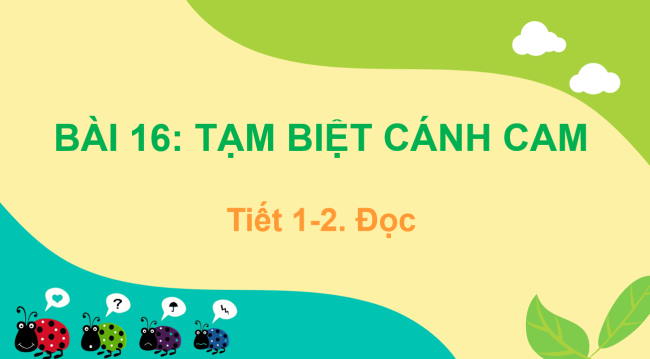 PowerPoint Tiếng Việt 2 Bài 16: Tạm biệt cánh cam