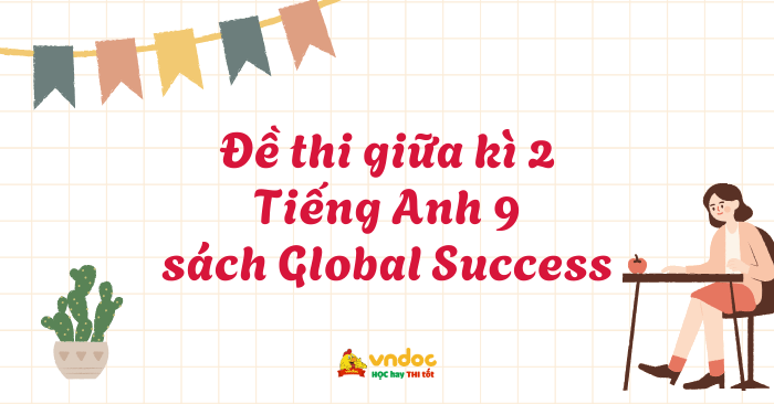 Đề thi giữa kì 2 Tiếng Anh 9 Global Success - Đề 11
