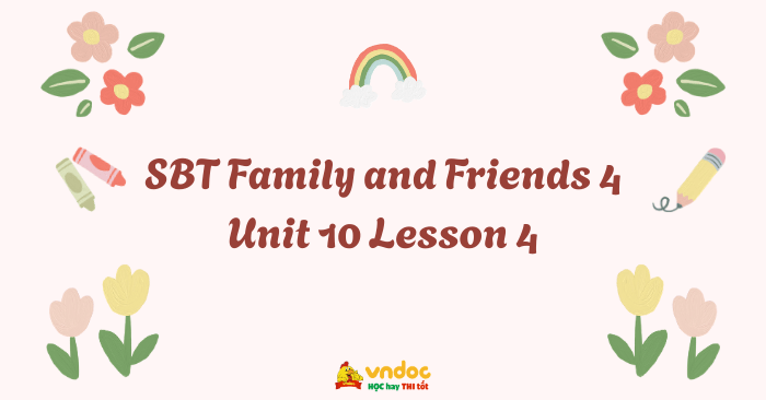 SBT Family and Friends 4 Unit 10 Lesson 4 - Workbook Tiếng Anh lớp 4 ...