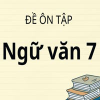 Bộ đề ôn tập giữa kì 2 Ngữ Văn 7 có đáp án