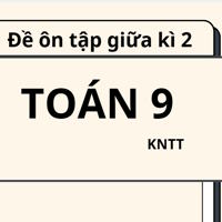 Bộ 10 đề ôn tập giữa kì 2 Toán 9 KNTT - có đáp án