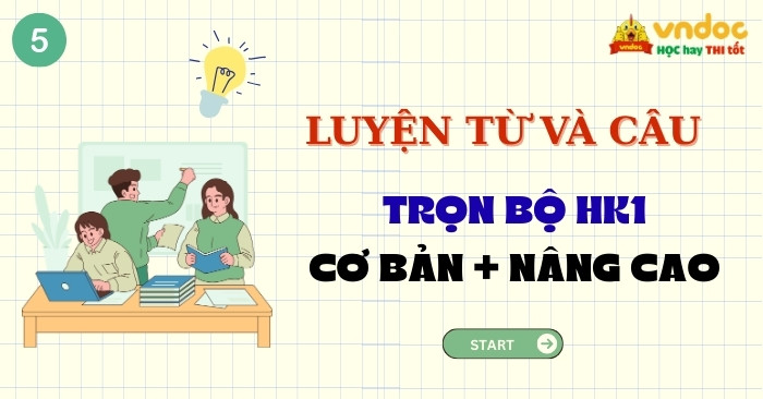 Trọn bộ Chuyên đề Luyện từ và câu lớp 5 Học kì 1