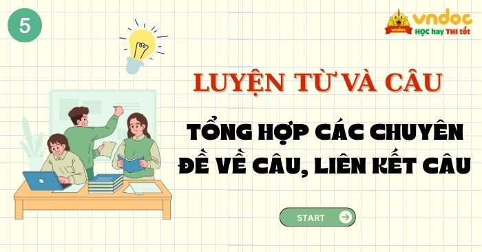 Trọn bộ Chuyên đề về Câu, Liên kết câu lớp 5 Có đáp án (Cơ bản, Nâng cao)