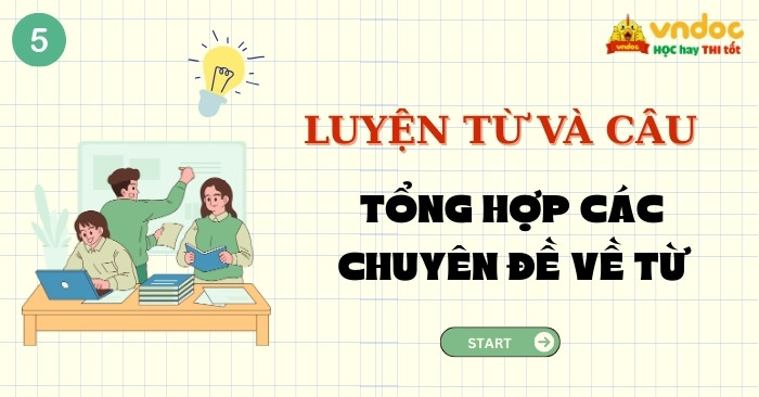 Trọn bộ Chuyên đề về Từ lớp 5 Có đáp án (Cơ bản, Nâng cao)