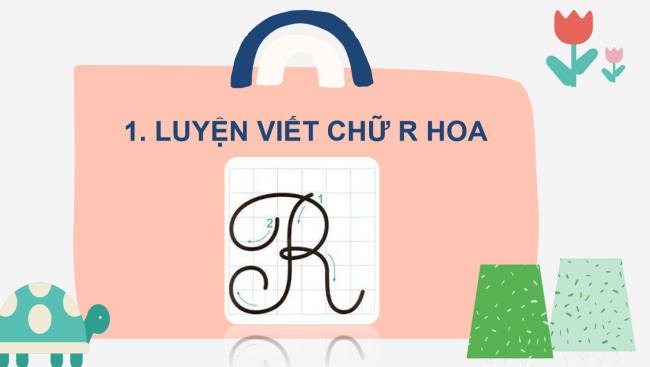 PowerPoint Tiếng Việt 2 Bài 3: Viết chữ hoa R