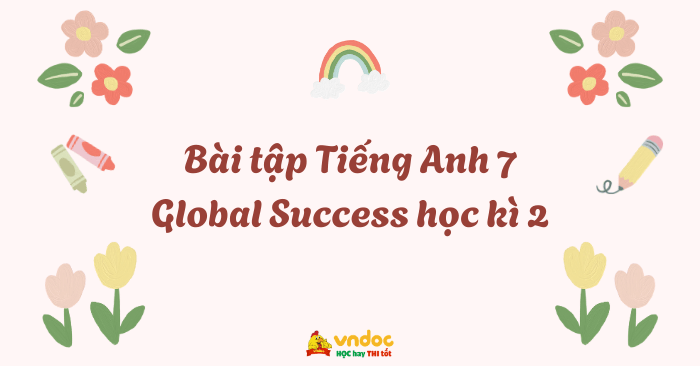 Bài tập Tiếng Anh 7 Global Success học kì 2