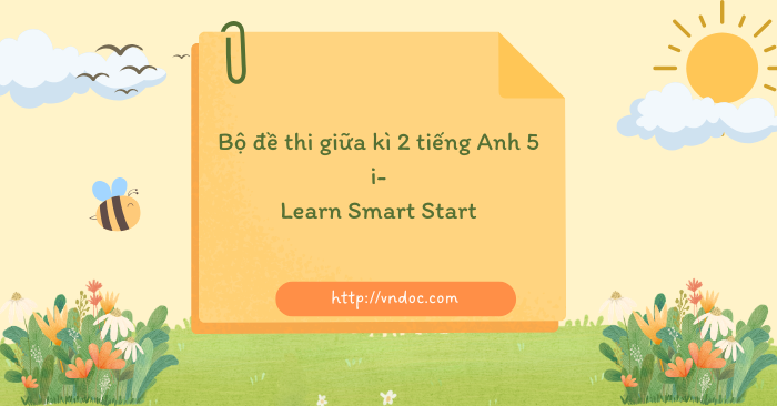 Bộ đề thi giữa kì 2 tiếng Anh 5 i-Learn Smart Start