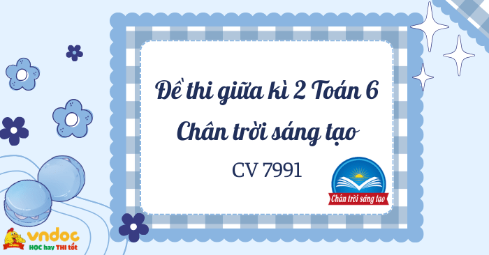 Đề thi giữa học kì 2 Toán 6 Chân trời sáng tạo Theo CV 7991