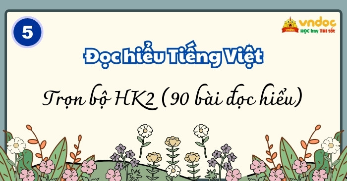 Bộ 90 bài Đọc hiểu Tiếng Việt lớp 5 Học kì 2