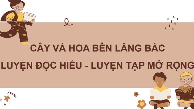 PowerPoint Tiếng Việt 2 Bài 4: Đọc Cây và hoa bên lăng Bác